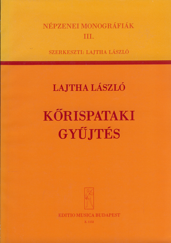 Lajtha László Collection of Songs from Körispatak&nbsp;&nbsp;Folksong Monography&nbsp;&nbsp;Collections of Songs