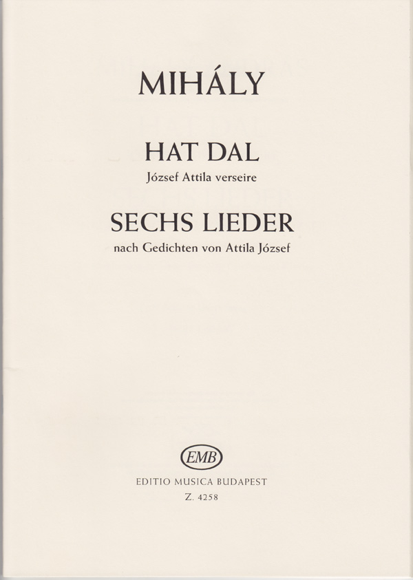 Mihály András&nbsp;&nbsp;Six Songs to poems by Attila Jozsef&nbsp;&nbsp;Vocal and Piano