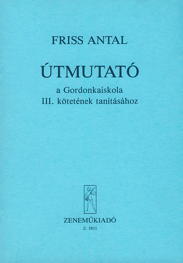 Friss Antal Útmutató a Gordonkaiskola tanításához&nbsp;&nbsp;&nbsp;&nbsp;Manual