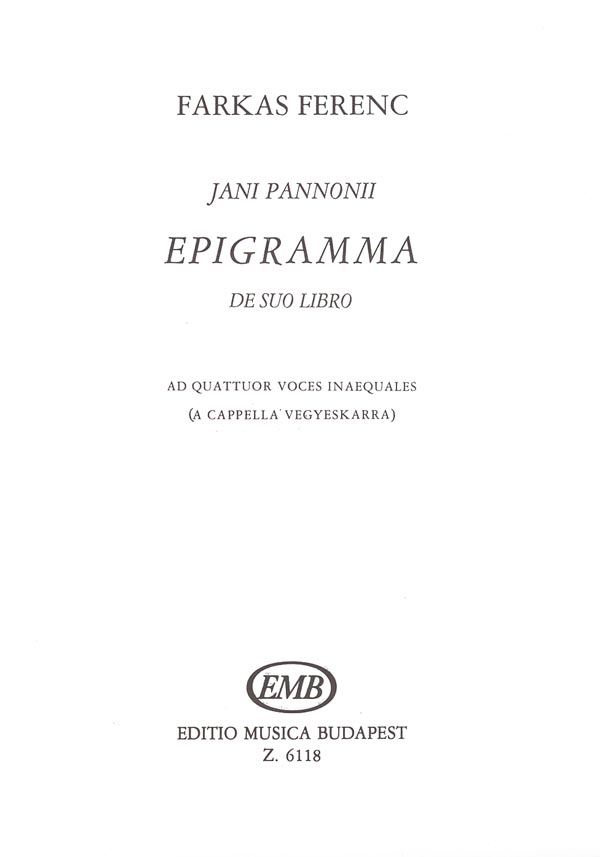 Ferenc Farkas&nbsp;&nbsp;Epigramma (Janus Pannonius)&nbsp;&nbsp;Mixed Voices