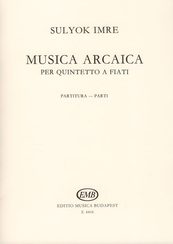 Sulyok Imre Musica arcaica per quintetto a fiati&nbsp;&nbsp;&nbsp;&nbsp;Wind Quintets