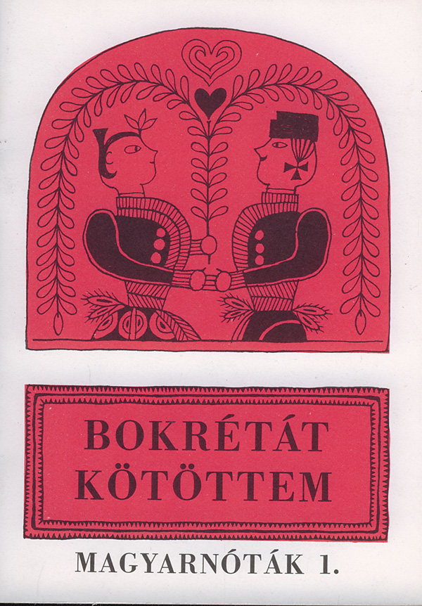 : Bokrétát kötöttem.&nbsp;&nbsp;&nbsp;&nbsp;Collections of Songs