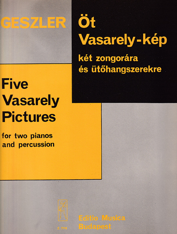 Geszler György Five Vasarely Pictures&nbsp;&nbsp;for two pianos and percussion&nbsp;&nbsp;Mixed Chamber Trio