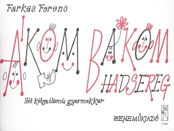 Farkas Ferenc Ákom-bákom hadsereg&nbsp;&nbsp;&nbsp;&nbsp;Children's Choir