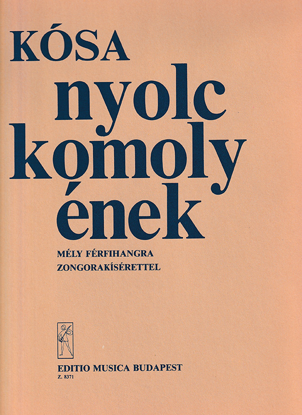 Kósa György Eight Serious Songs&nbsp;&nbsp;for low male voice&nbsp;&nbsp;Voice and piano