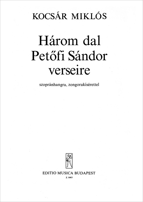 Kocsár Miklós Three Songs to poems by S. Petöfi&nbsp;&nbsp;&nbsp;&nbsp;Voice and piano