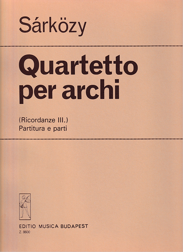 Sárközy István String Quartet&nbsp;&nbsp;(Ricordanze III)&nbsp;&nbsp;String Quartet