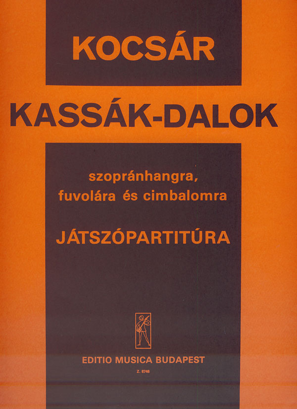 Kocsár Miklós Kassák Songs&nbsp;&nbsp;for soprano, flute and cimbalom&nbsp;&nbsp;Chamber Music with Voice