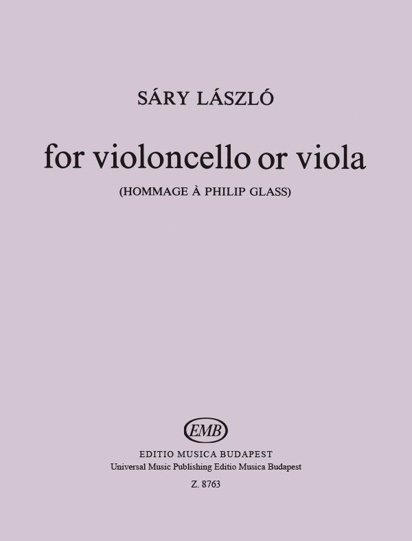 Sáry László ...for Violoncello or Viola&nbsp;&nbsp;(Hommage a Philip Glass)&nbsp;&nbsp;Violoncello vlc (vla)