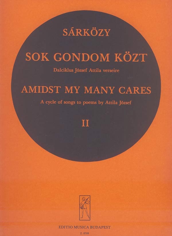 Sárközy István Sok gondom közt&nbsp;&nbsp;Cycle of Songs to poems by A. József'&nbsp;&nbsp;Voice and piano