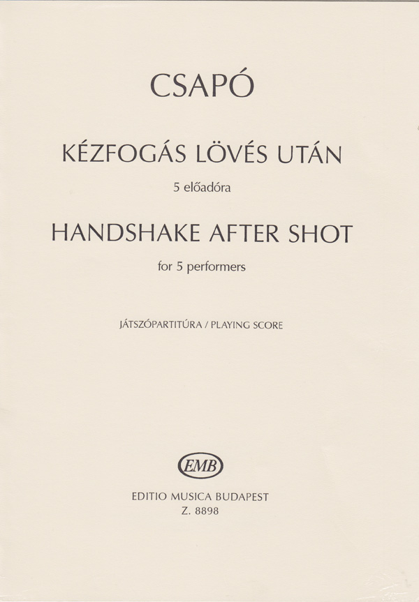 Gyula Csapó&nbsp;&nbsp;Handshake After Shot&nbsp;&nbsp;Mixed Chamber Quintet (Stimme)