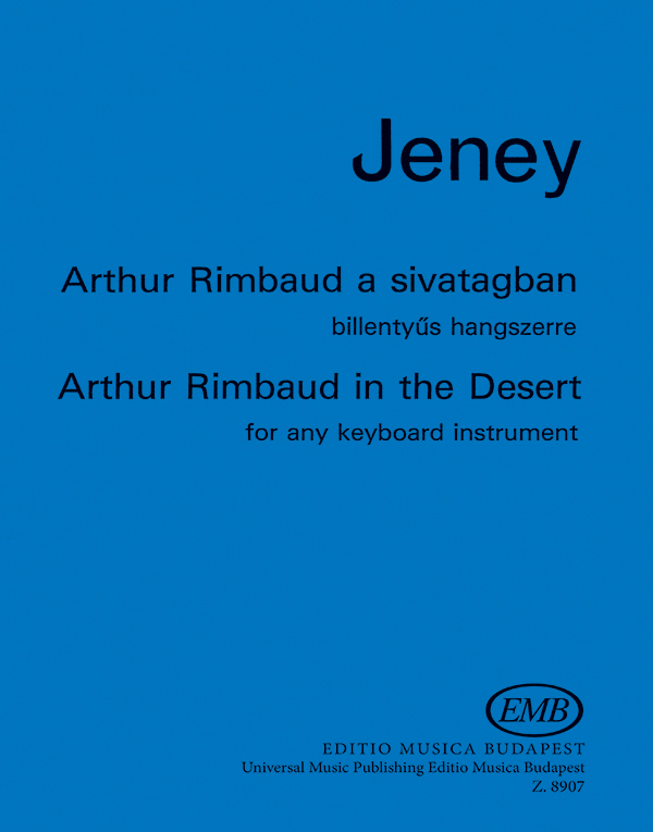 Jeney Zoltán Arthur Rimbaud in the Desert&nbsp;&nbsp;for any keyboard instrument&nbsp;&nbsp;Piano