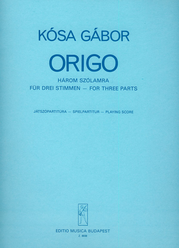 Kósa Gábor Origo&nbsp;&nbsp;for three parts&nbsp;&nbsp;Mixed Chamber Trio