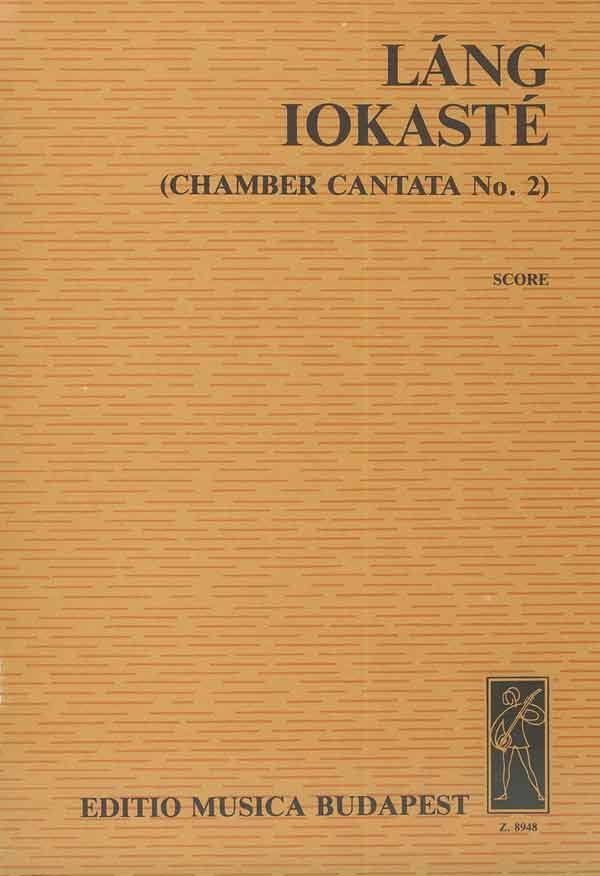 Láng István Iocaste&nbsp;&nbsp;Chamber Cantata No. 2 to poems by Zs. Beney&nbsp;&nbsp;Oratorios (Chorus and orchestra)