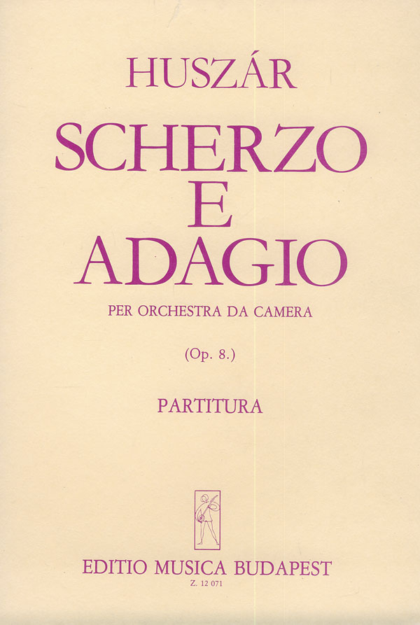 Huszár Lajos Scherzo e adagio&nbsp;&nbsp;for chamber orchestra&nbsp;&nbsp;Chamber Music
