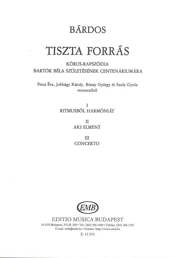 Bárdos Lajos Tiszta forrás&nbsp;&nbsp;Chorus Rhapsody to fragments of poems by Finta É., Jobbágy K., Rónay G&nbsp;&nbsp;Mixed Voices