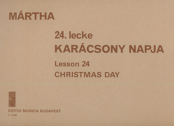 Márta István Lesson 24. Christmas Day&nbsp;&nbsp;for six instruments and piano&nbsp;&nbsp;Chamber Music for Mixed  Ensembles