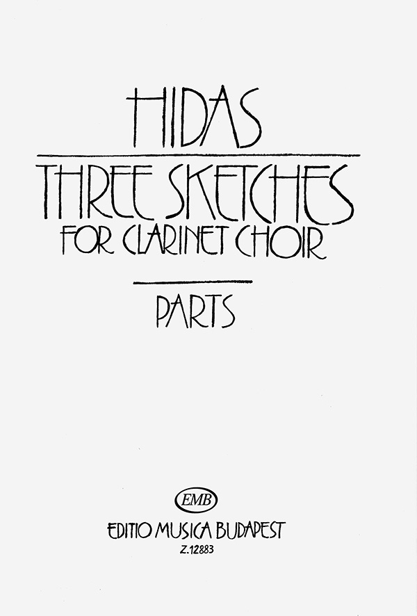Hidas Frigyes Three Sketches&nbsp;&nbsp;for clarinet choir&nbsp;&nbsp;Chamber Music for Woodwind Ensemble