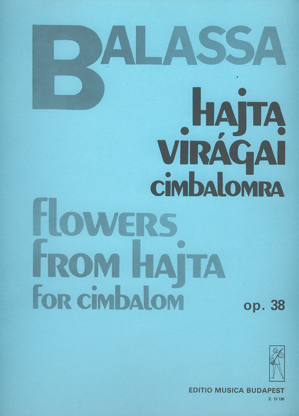 Balassa Sándor Flowers from Hajta&nbsp;&nbsp;&nbsp;&nbsp;Cimbalom zimb. ungh.