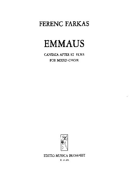 Farkas Ferenc Emmaus. Cantata after St. Luke&nbsp;&nbsp;&nbsp;&nbsp;Mixed Voices