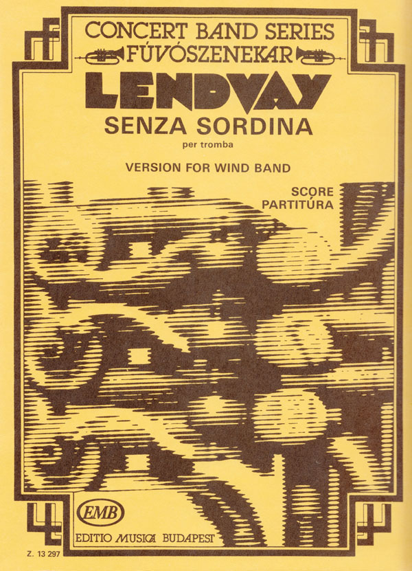 Lendvay Kamilló Senza Sordina&nbsp;&nbsp;for trumpet and wind band&nbsp;&nbsp;Concert Band