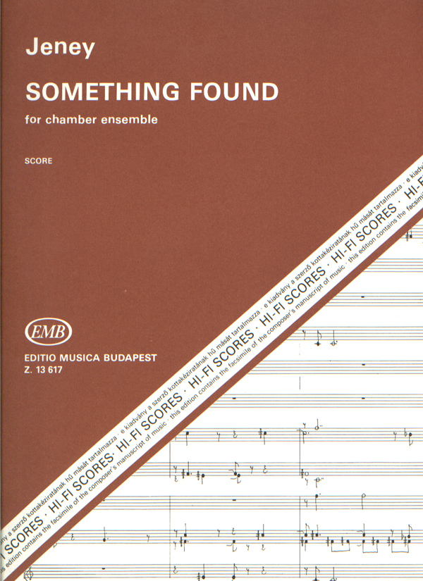 Jeney Zoltán Something Found&nbsp;&nbsp;for chamber ensemble&nbsp;&nbsp;Chamber Music for Mixed  Ensembles