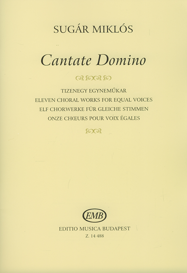Sugár Miklós Cantate Domino&nbsp;&nbsp;Eleven choral works for equal voices&nbsp;&nbsp;Upper Voices Collection