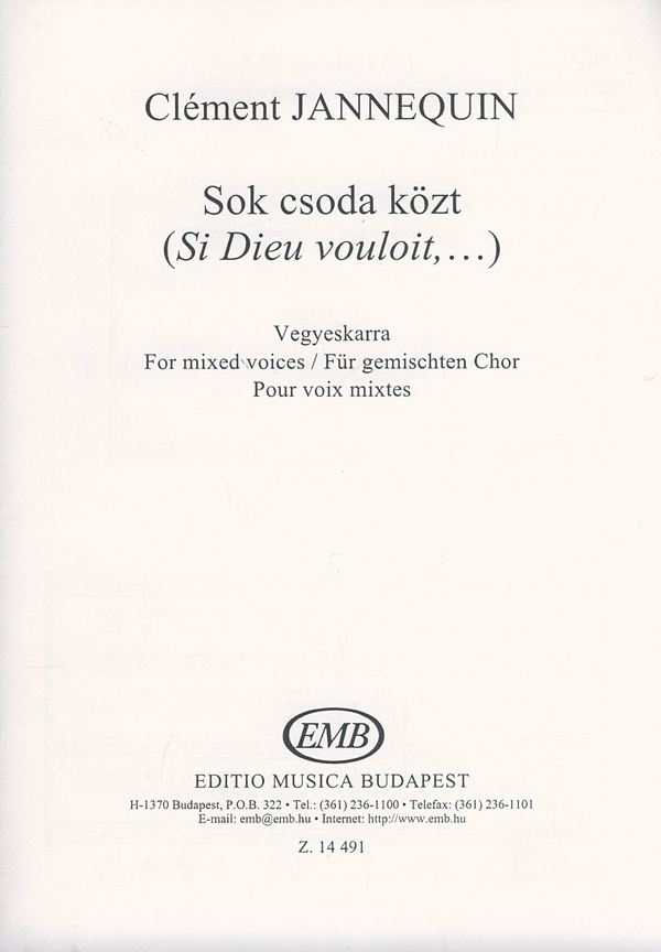 Jannequin, C. Sok csoda közt (Si Dieu vouloit)&nbsp;&nbsp;for mixed voices&nbsp;&nbsp;Mixed Voices