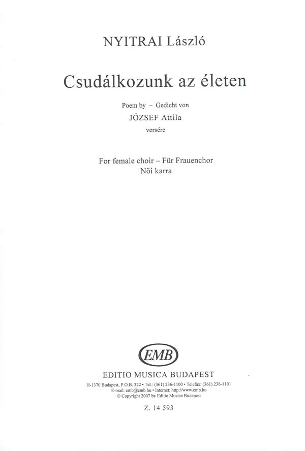 Nyitrai László Csudálkozunk az életen - Poem by József Attila&nbsp;&nbsp;for female choir&nbsp;&nbsp;Upper Voices