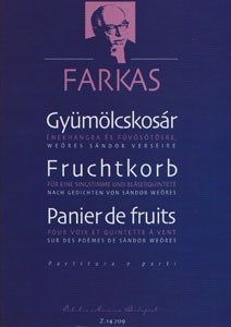 Farkas Ferenc Fruit Basket&nbsp;&nbsp;for voice and wind quintet, to verses by Sándor Weöres&nbsp;&nbsp;Chamber Music with Voice