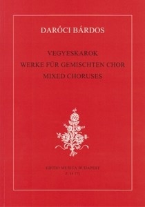 Daróci Bárdos Tamás Mixed Choruses&nbsp;&nbsp;&nbsp;&nbsp;Mixed Voices Collection