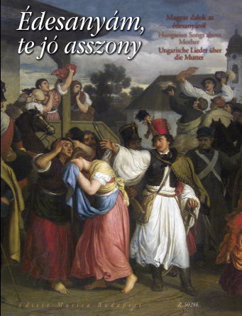 : Édesanyám, te jó asszony&nbsp;&nbsp;Hungarian Songs about Mother&nbsp;&nbsp;Voice (Violin) and Piano