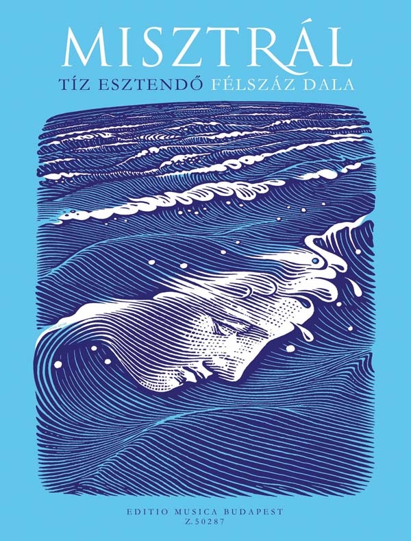 : MISZTRÁL: Tíz esztendö félszáz dala  1997-2007&nbsp;&nbsp;&nbsp;&nbsp;Voice and ensemble