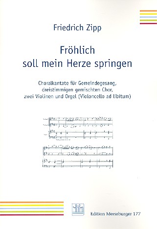 Fröhlich soll mein Herze springen&nbsp;&nbsp;für Gemeinde, 3 stg gem Chor (SAB) 2 Violinen, Orgel, Vc ad lib&nbsp;&nbsp;Partitur