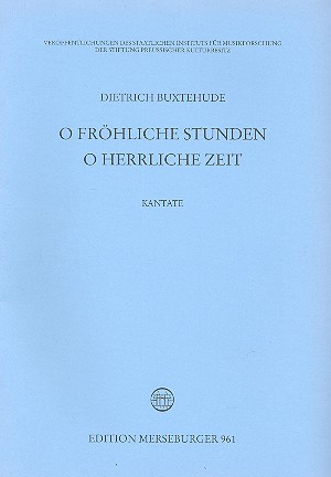 O fröhliche Stunden o herrliche Zeit&nbsp;&nbsp;für 4 Stimmen (gem Chor), Streicher und Bc&nbsp;&nbsp;Partitur