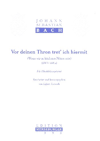 Vor deinen Thron tret ich hiermit BWV669a&nbsp;&nbsp;für Trompete, Flügelhorn, Horn, Posaune und Tuba&nbsp;&nbsp;Partitur und Stimmen