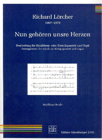 Nun gehören unsre Herzen&nbsp;&nbsp;für 4 Holzbläser (Streichquartett) und Orgel&nbsp;&nbsp;Partitur und Stimmen