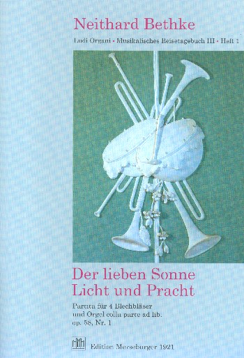 Der lieben Sonne Licht und Pracht op.58,1  für 2 Trompeten und 2 Posaunen (Orgel colla parte ad lib)  Partitur und 4 Bläserpartituren