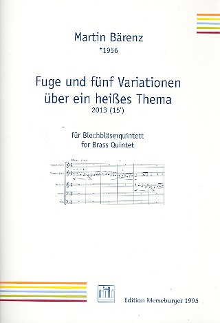 Fuge und 5 Variationen über ein heisses Thema  für 2 Trompeten, Horn, Posaune und Tuba  Partitur und Stimmen