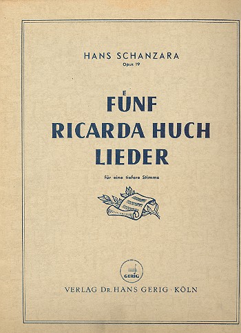 5 Ricarda Huch Lieder op.19  für tiefere Singstimme und Klavier  