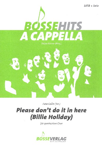 Please don't do it in here&nbsp;&nbsp;für Solo und gem Chor (SATB) a cappella&nbsp;&nbsp;Partitur