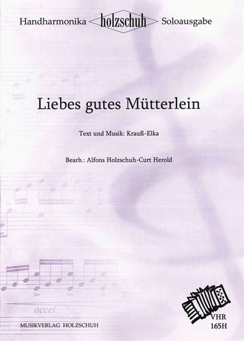 Liebes Gutes Mütterlein&nbsp;&nbsp;für Handharmonika solo und 2. Stimme&nbsp;&nbsp;