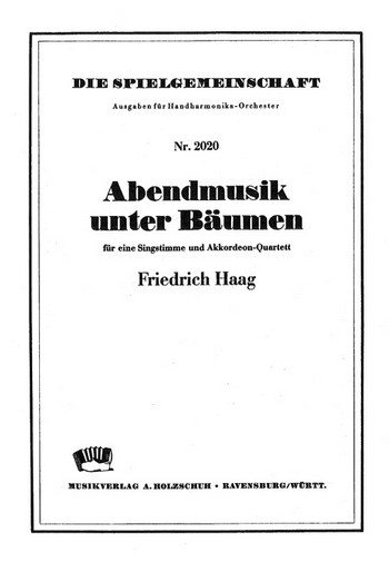 Haag, Friedrich&nbsp;&nbsp;Abendmusik unter Bäumen&nbsp;&nbsp;Akkordeonorchester Partitur