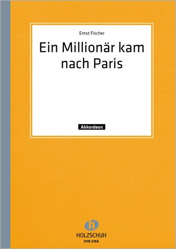 Fischer, Ernst&nbsp;&nbsp;Ein Millionär kam nach Paris&nbsp;&nbsp;Akkordeon