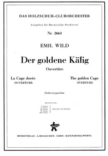Wild, Emil&nbsp;&nbsp;Der goldene Käfig&nbsp;&nbsp;Akkordeonorchester Partitur