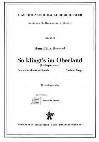 Husadel, Hans Felix&nbsp;&nbsp;So klingt s im Oberland&nbsp;&nbsp;Akkordeonorchester Partitur