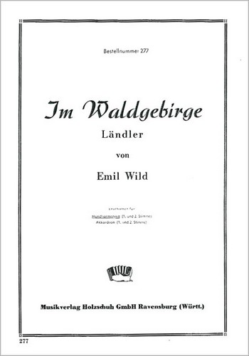Wild, Emil&nbsp;&nbsp;Im Waldgebirge&nbsp;&nbsp;Diatonische Handharmonika