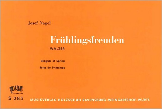 Nagel, Josef&nbsp;&nbsp;Fruehlingsfreuden&nbsp;&nbsp;Diatonische Handharmonika