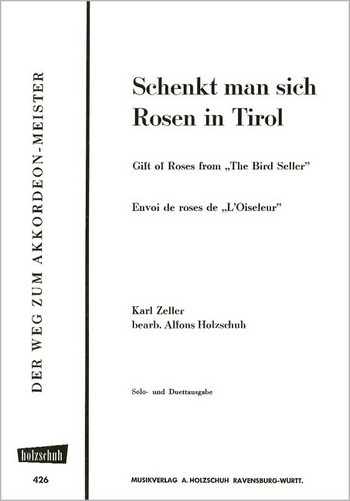 Zeller, Carl&nbsp;&nbsp;Schenkt man sich Rosen in Tirol ( Der Vogelhändler&nbsp;&nbsp;Akkordeon