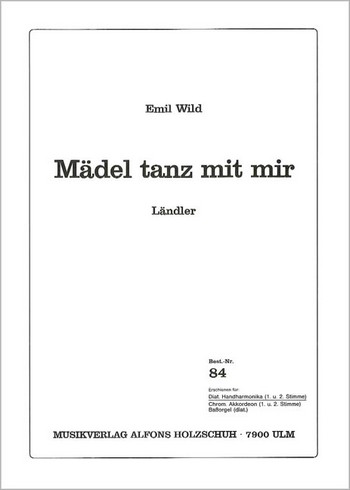 Wild, Emil&nbsp;&nbsp;Maedel Tanz Mit Mir&nbsp;&nbsp;Diatonische Handharmonika